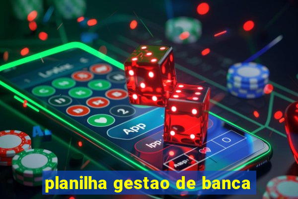 planilha gestao de banca